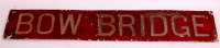 Lot 110 - Alloy sign 'BOW BRIDGE,' measures 23" x 4"...