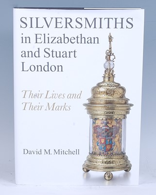 Lot 2002 - Mitchell, David M: Silversmiths in Elizabethan...