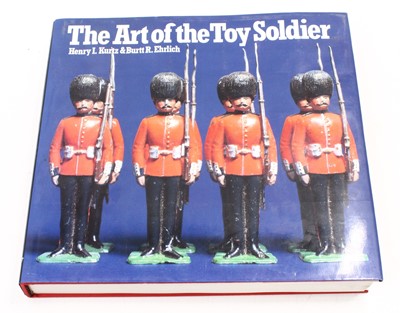 Lot 1545 - The Art of the Toy Soldier, by Henry Kurtz and...